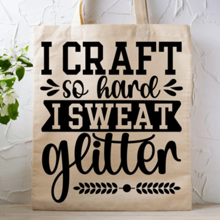 I Craft So Hard I Sweat Glitter Printed Linen Bag - BS0034