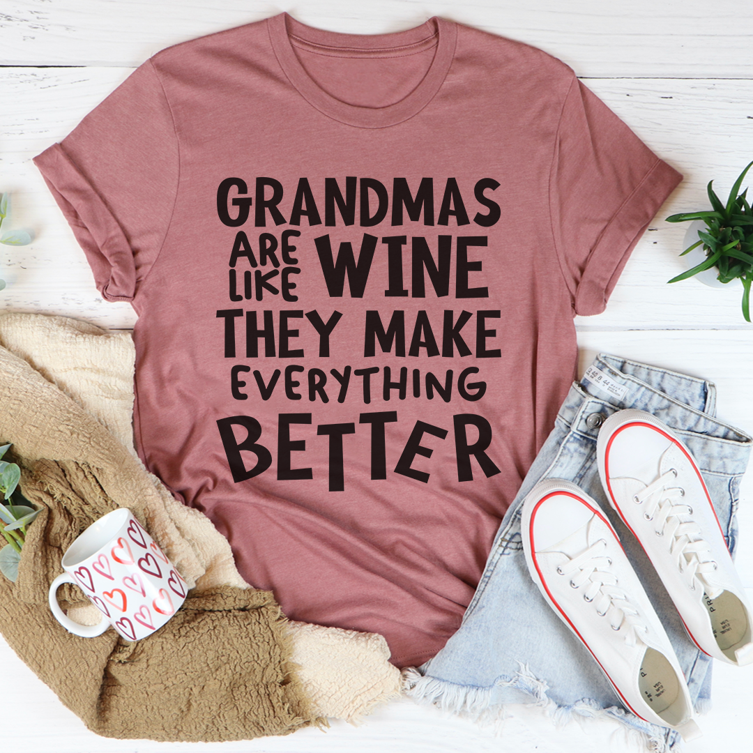 Graphic T-Shirts Grandmas Are Like Wine They Make Everything Better Tee
