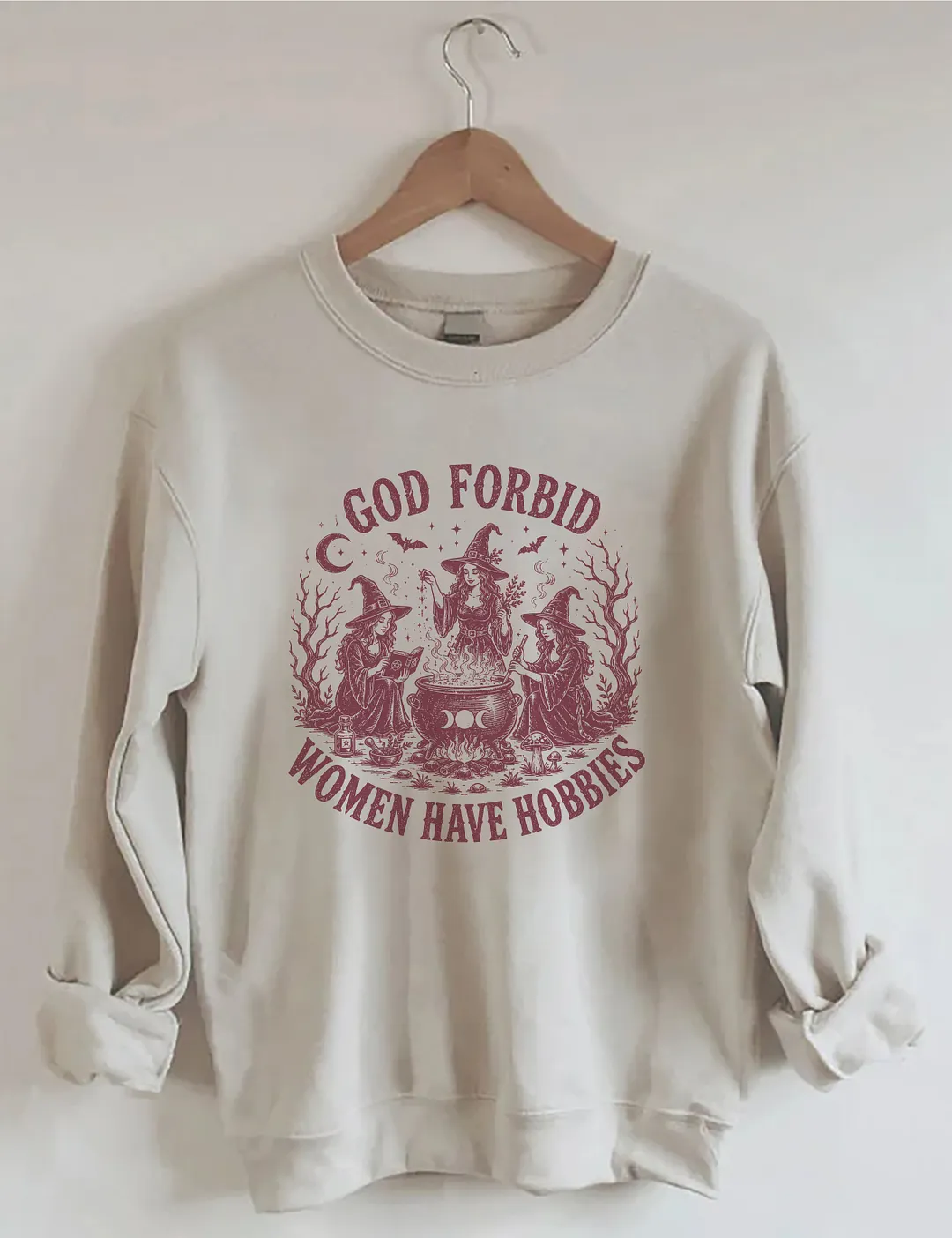 God Forbid Women Have Hobbies Sweatshirt
