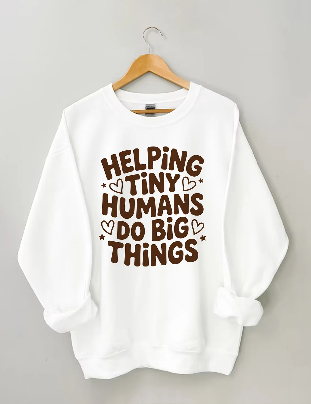 Helping Tiny Humans Do Big Things Sweatshirt