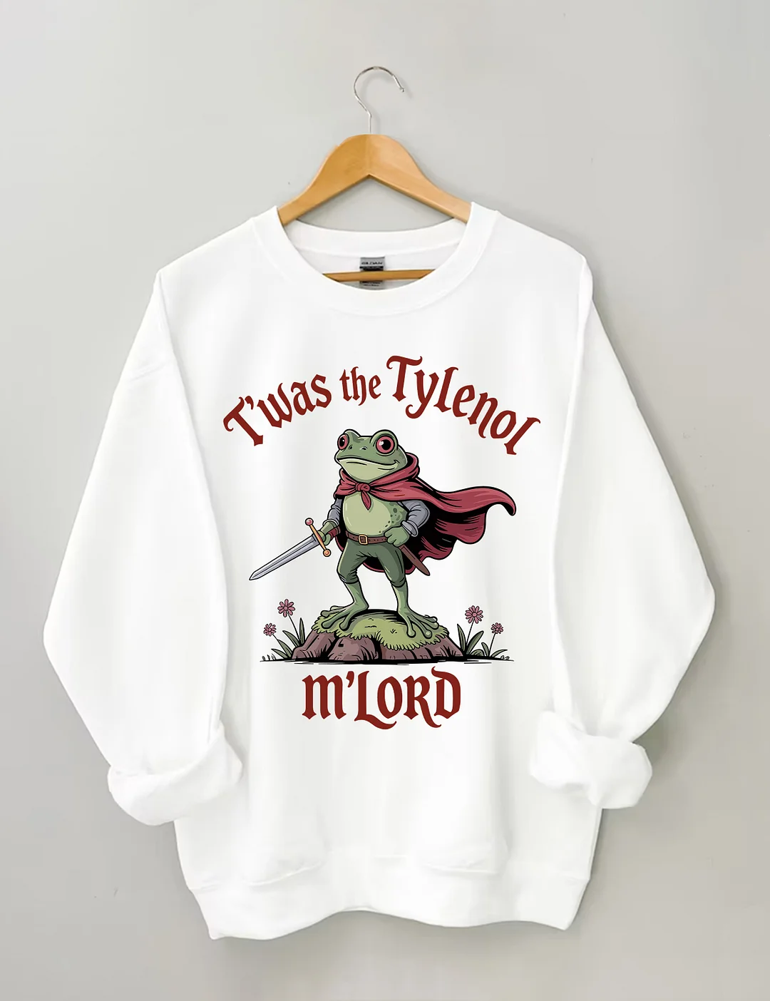 T'was The Tylenol M'lord Sweatshirt
