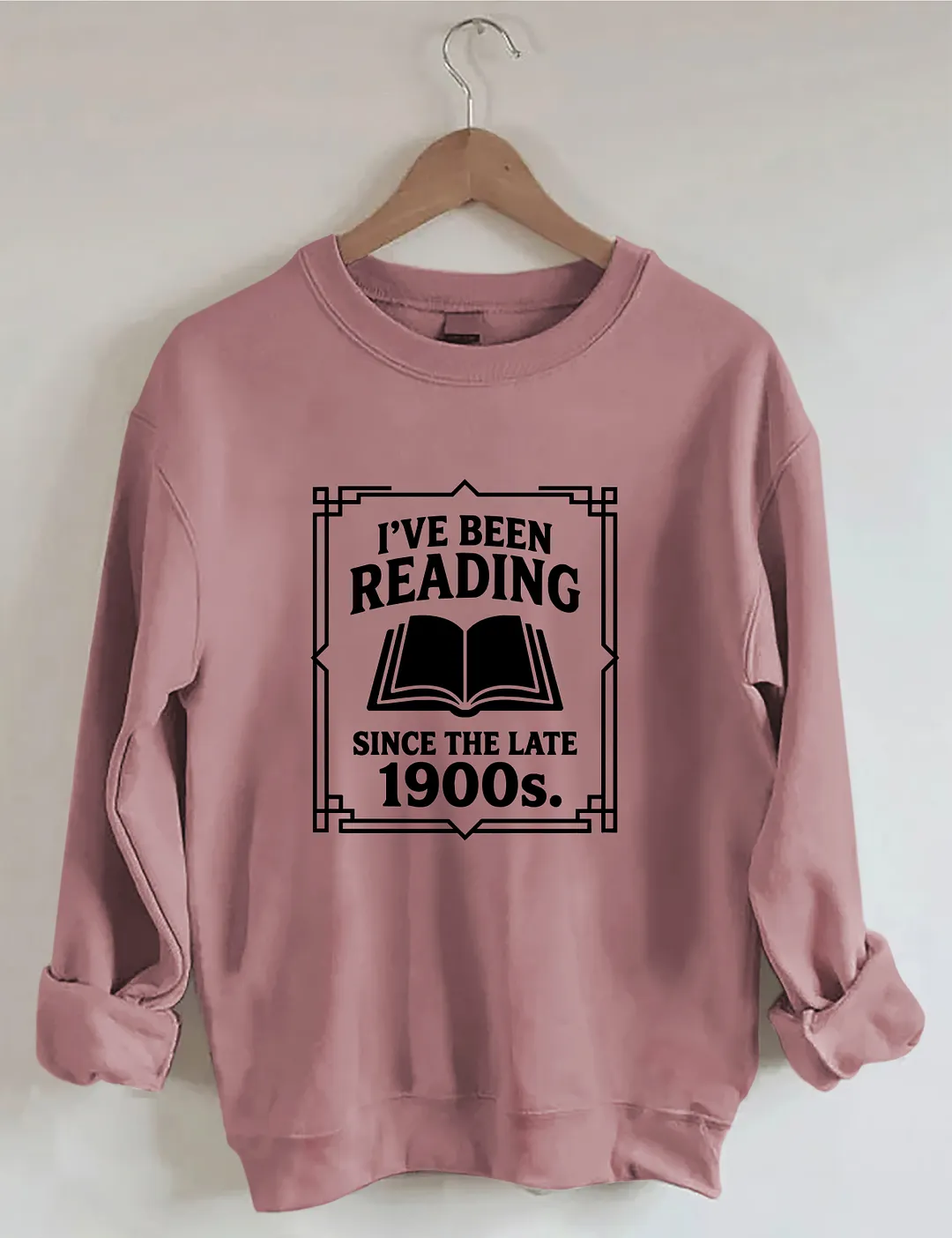 I&rsquo;ve Been Reading Since The Late 1900s Sweatshirt