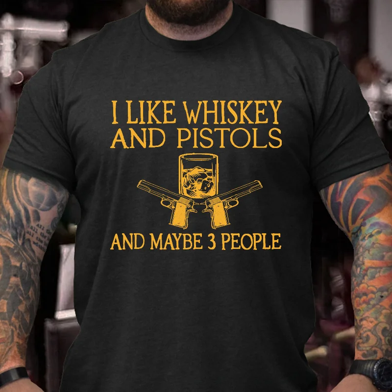 I Like Whiskey And Pistols And Maybe 3 People Print Men's T-shirt ctolen