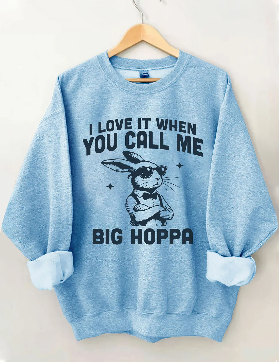 I Love It When You Call Me Big Hoppa Easter Sweatshirt
