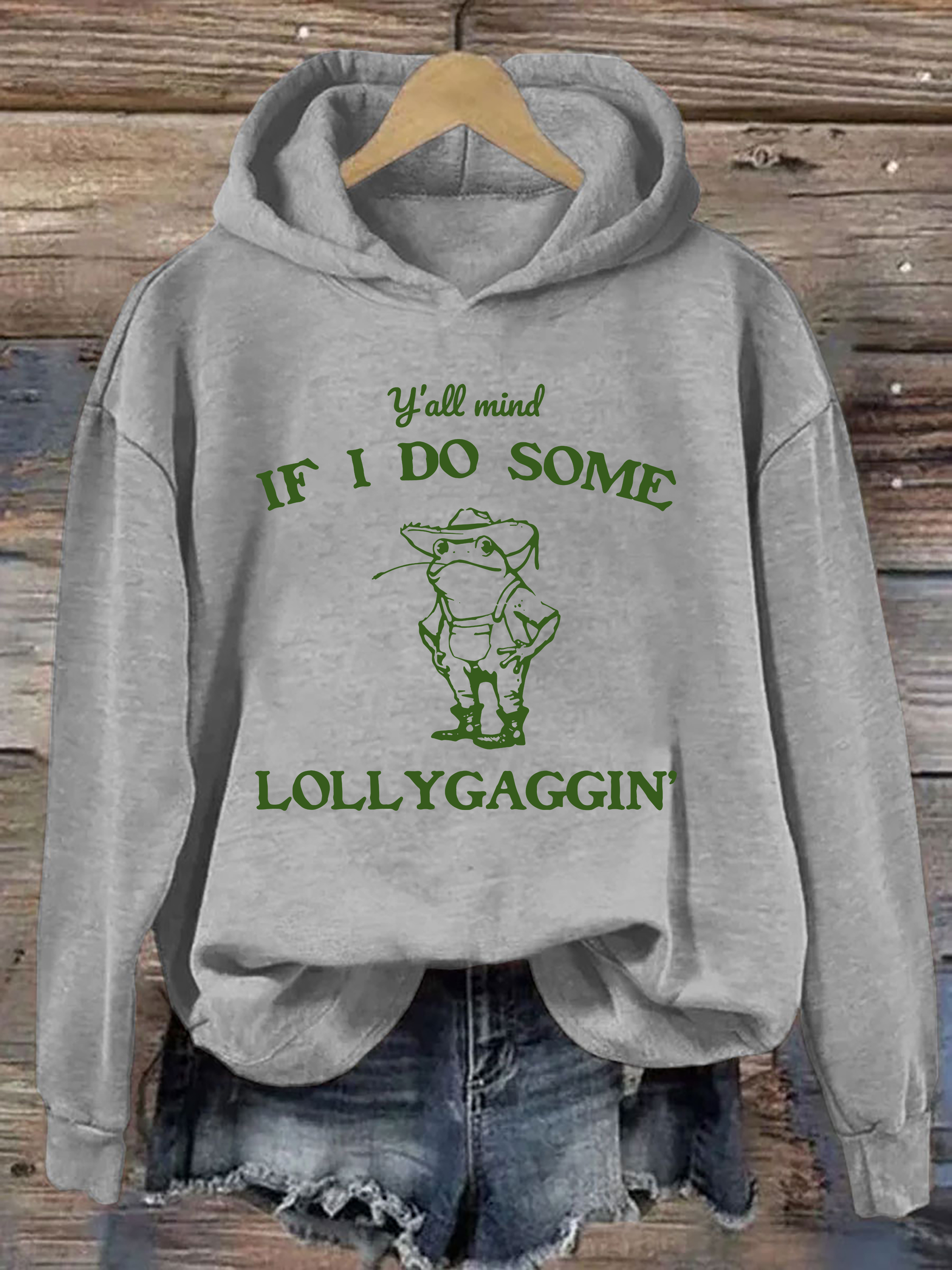 Y'all Mind If I Do Some Lollygaggin Hoodie