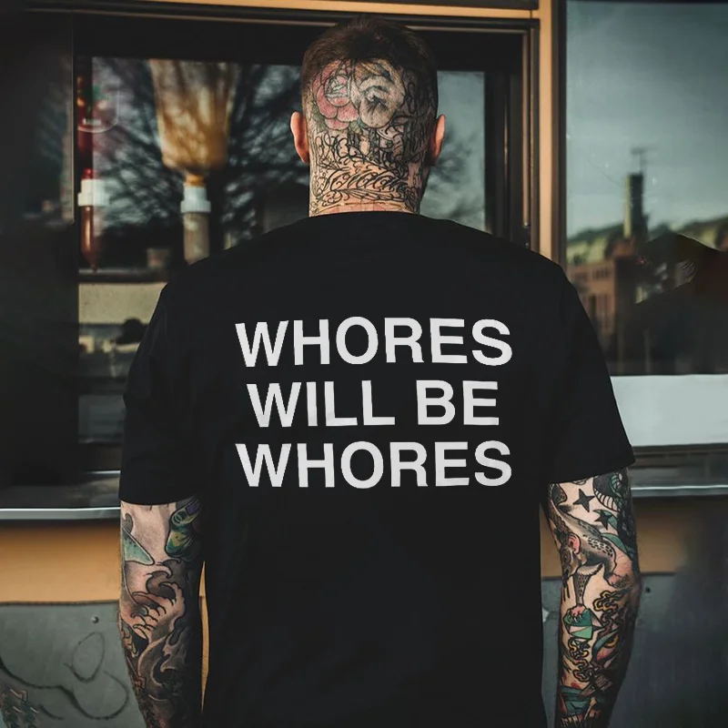 Whores Will Be Whores Printed Men's T-shirt -  