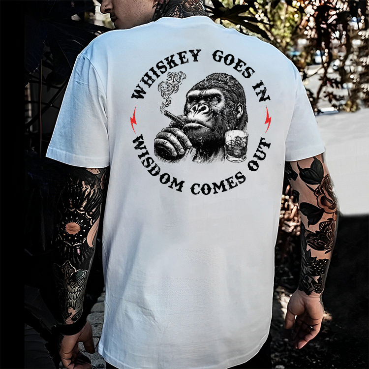 Whiskey Goes In Wisdom Comes Out T-shirt
