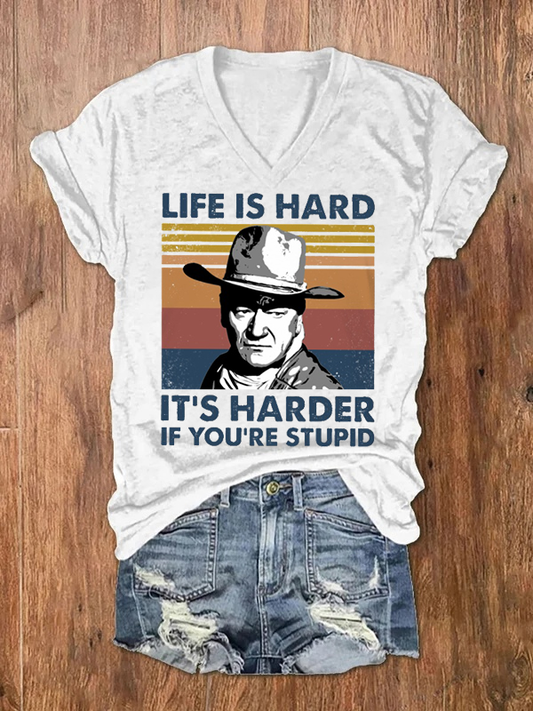 Life Is Hard It's Harder If You're Stupid T Shirt