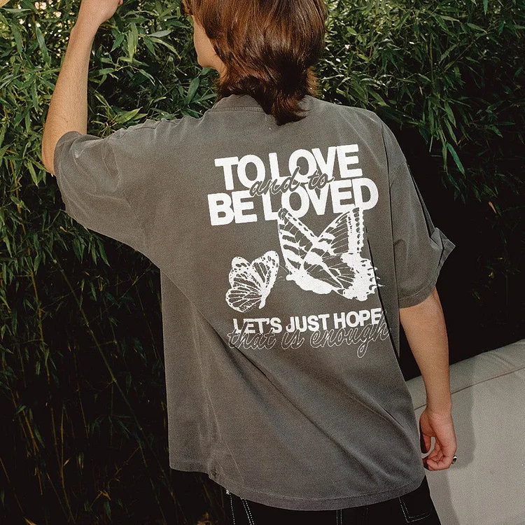 To Love And To Be Loved T-shirt