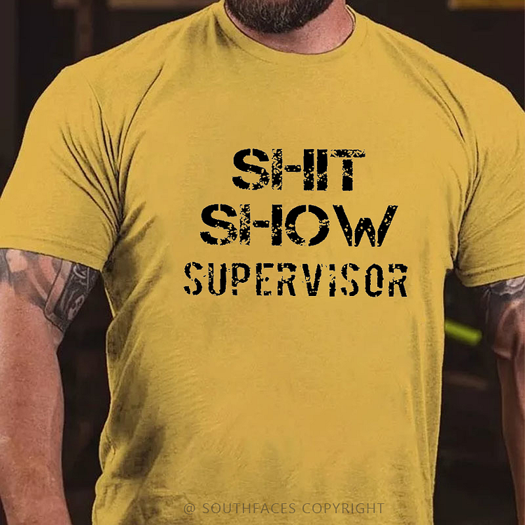 Sh*t Show Supervisor T-shirt