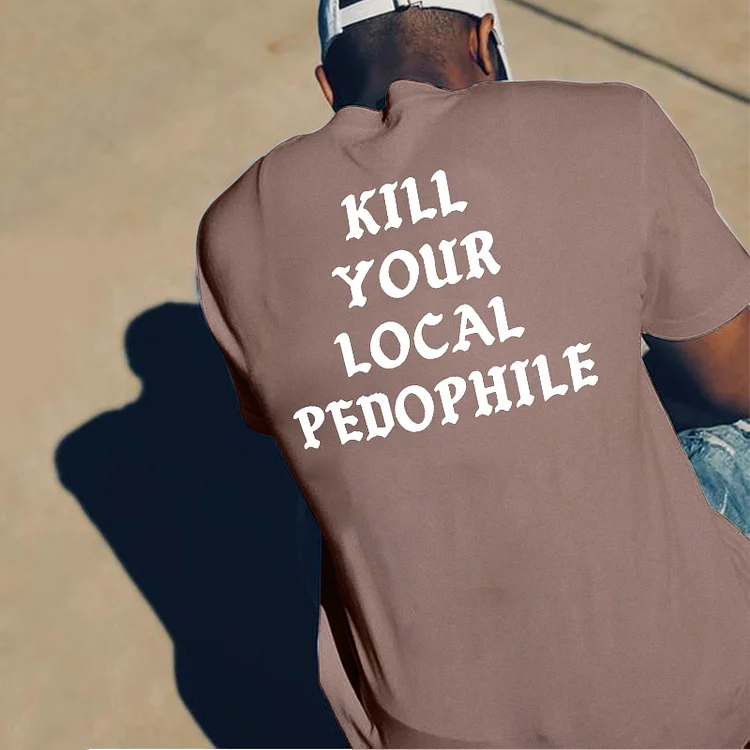 Kill Your Local Pedophile T-shirt