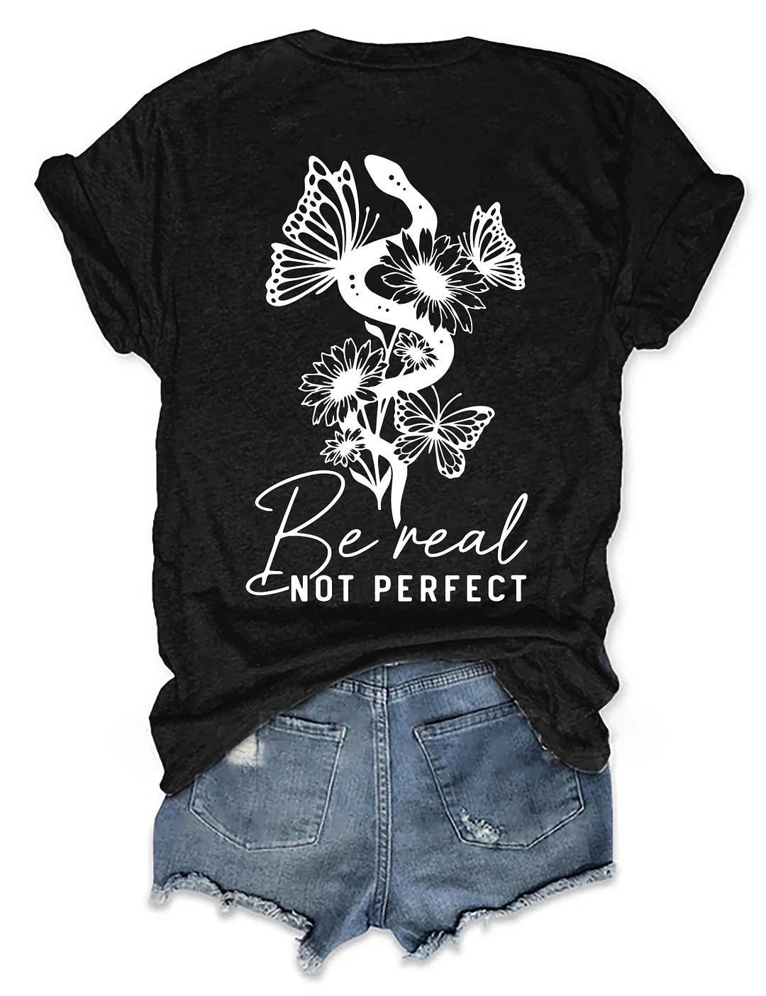 Be Real Not Perfect T-shirt