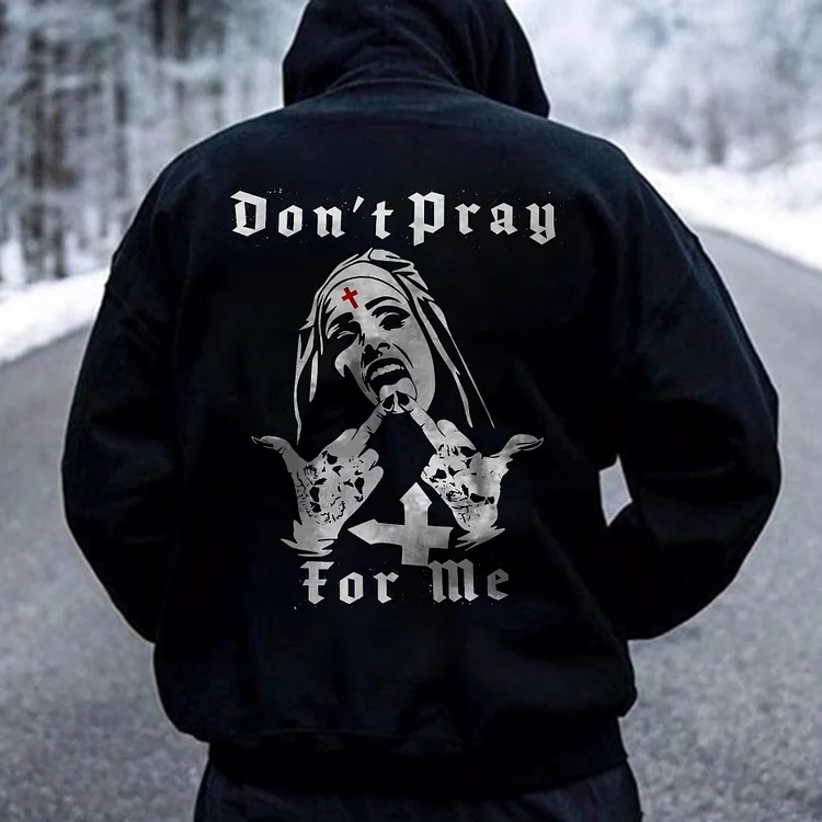 Don't Pray For Me Hoodie