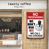 Warning No Trespassing We Dont Dial 911 We Call The Coroner - Metal Tin Signs(12*16Inch)