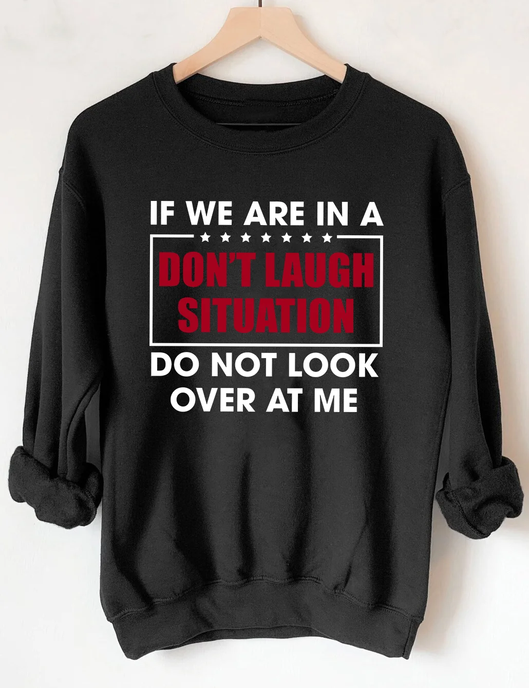 If We Are In A Don't Laugh Situation Sweatshirt