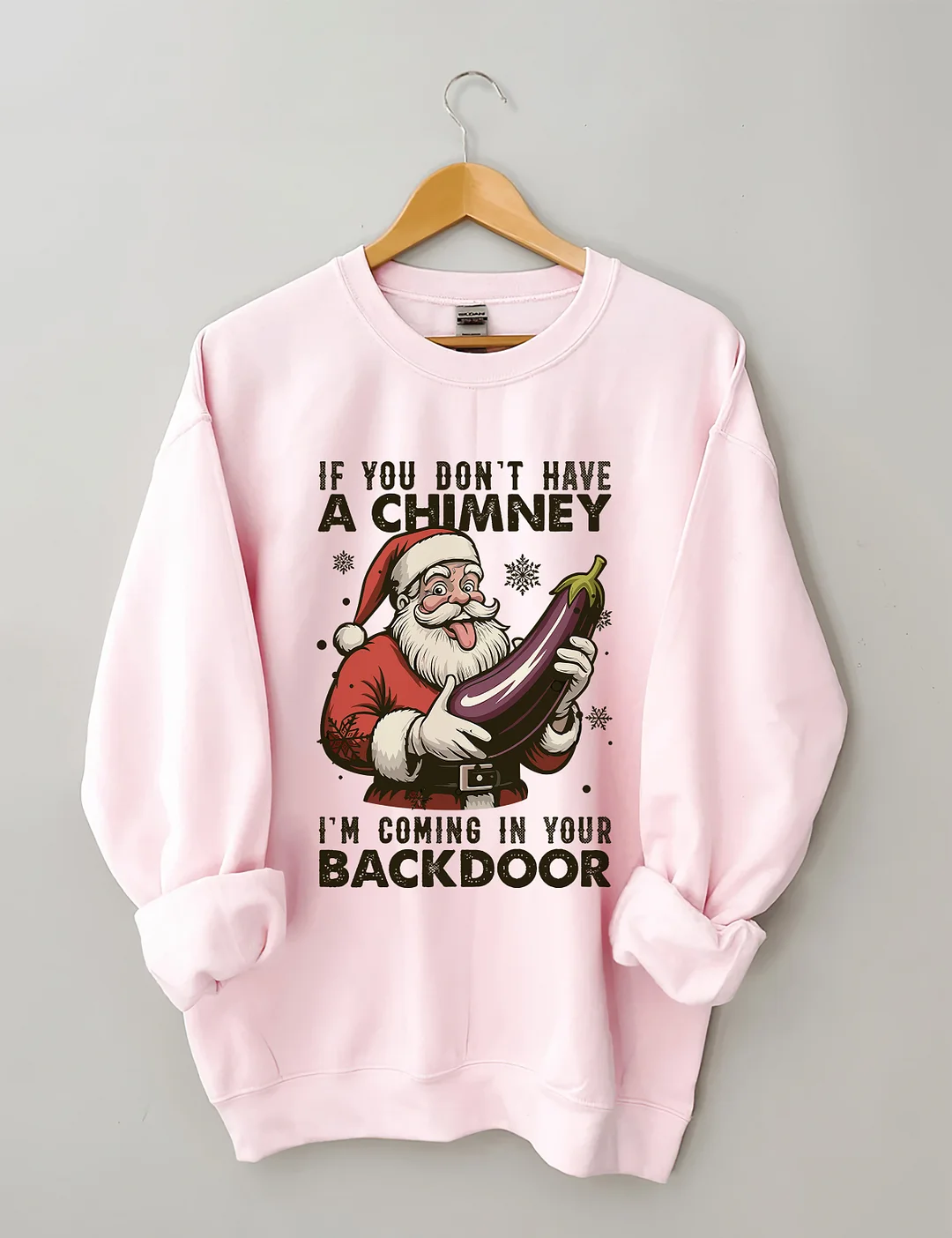 If You Dont Have A Chimney I&rsquo;m Coming In Your Backdoor Funny Santa Christmas Sweatshirt
