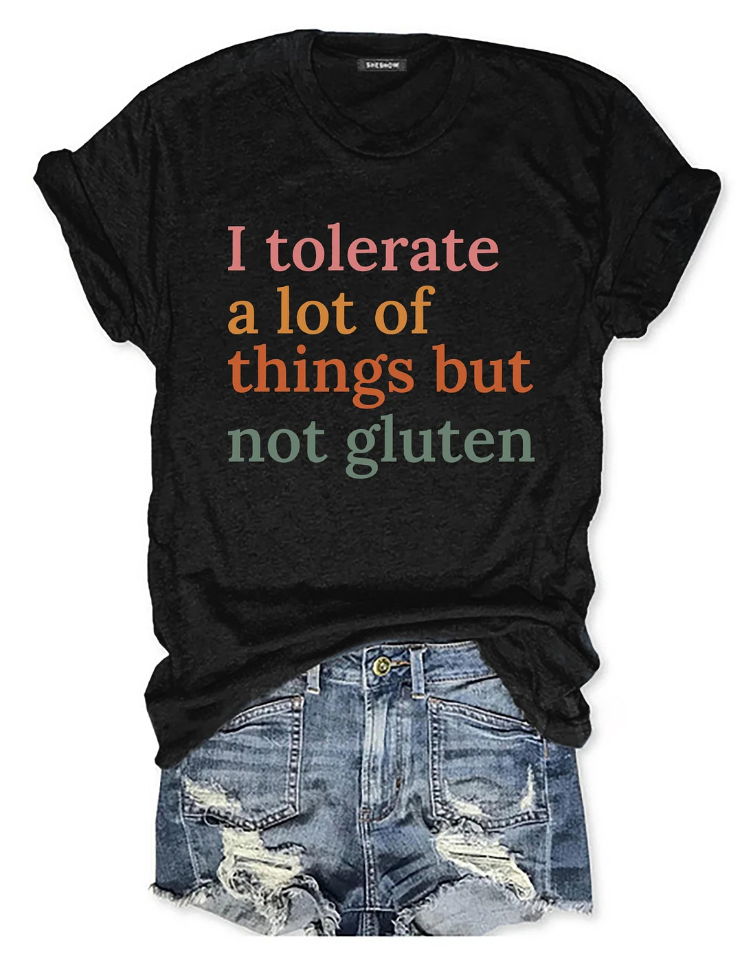 I Tolerate A Lot Of Things But Not Gluten T-shirt