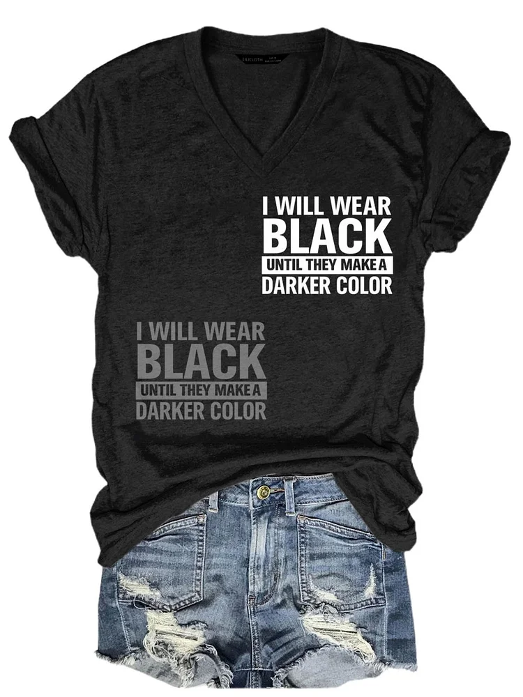 Bestdealfriday I Will Wear Black Until They Make A Darker Color Funny T-Shirt
