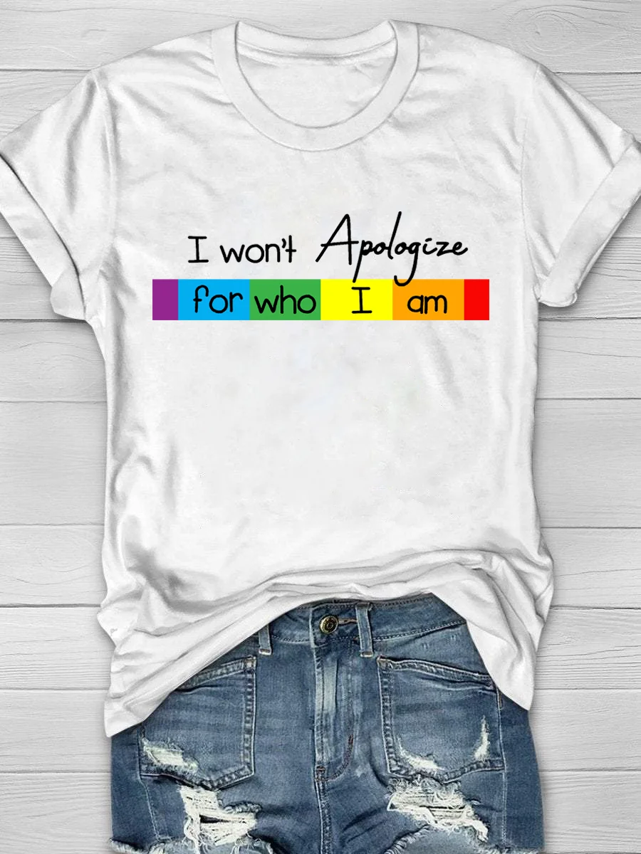 I Won't Apologize For Who I Am Printed Short Sleeve T-Shirt