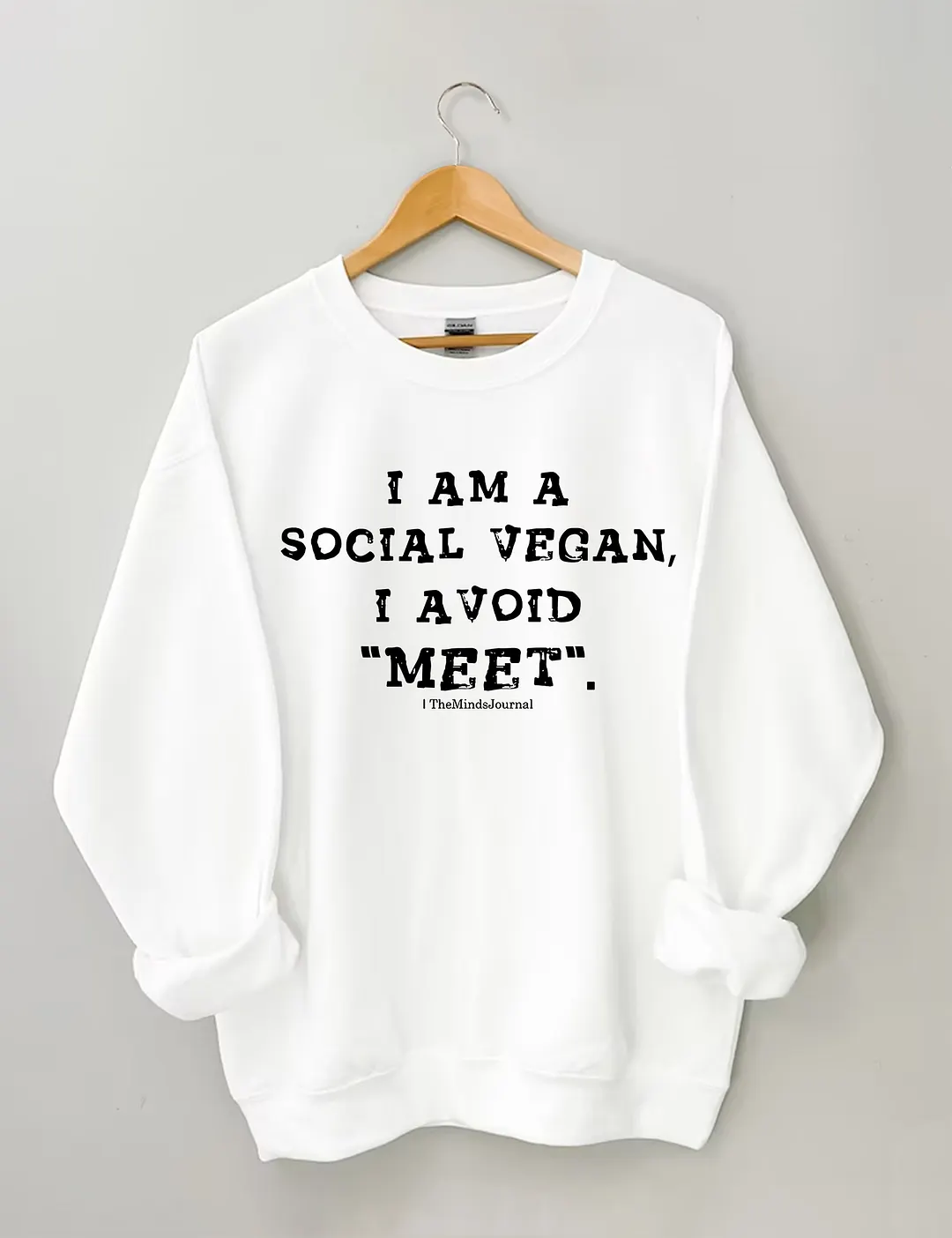 I Am A Social Vegan I Avoid Meet Sweatshirt