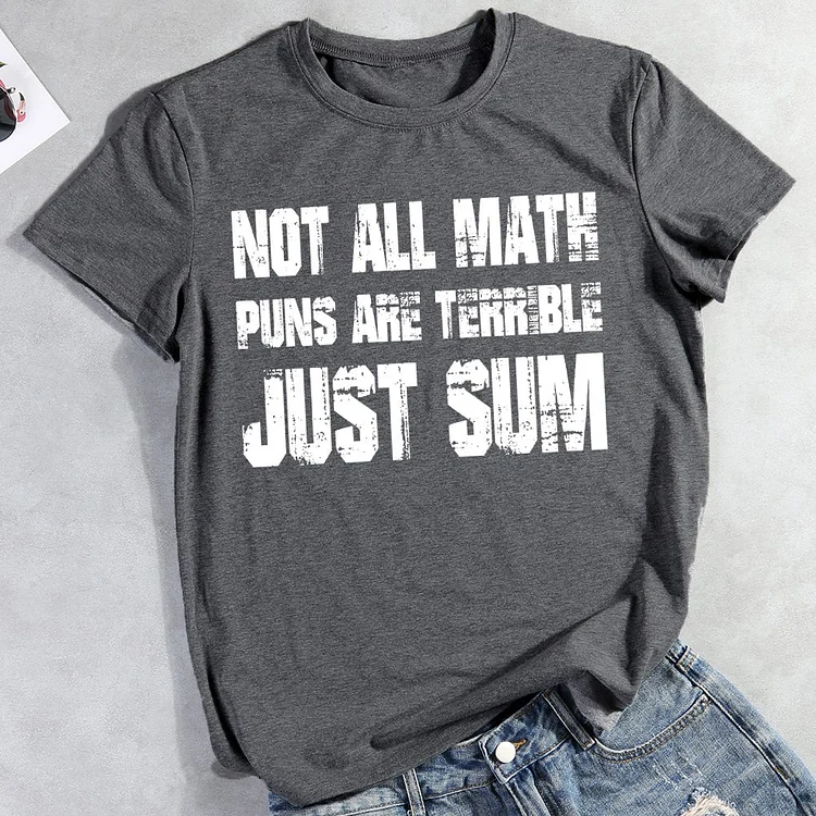 Not all math puns are terrible just sum T-Shirt-011142