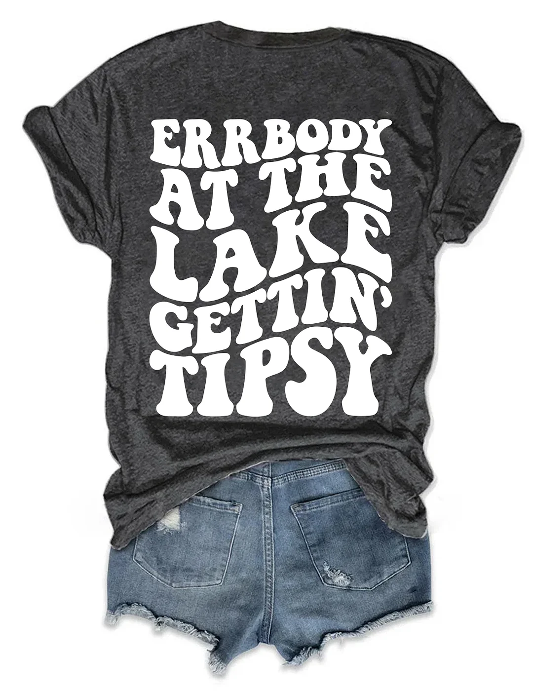 Errbody At The Lake Gettin' Tipsy T-shirt