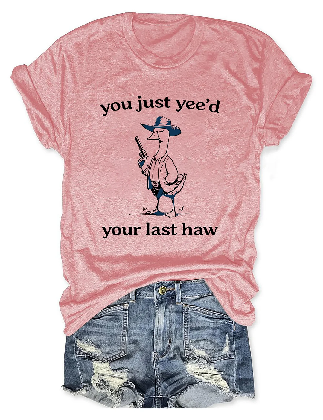 You Just Yee'd Your Last Haw T-shirt