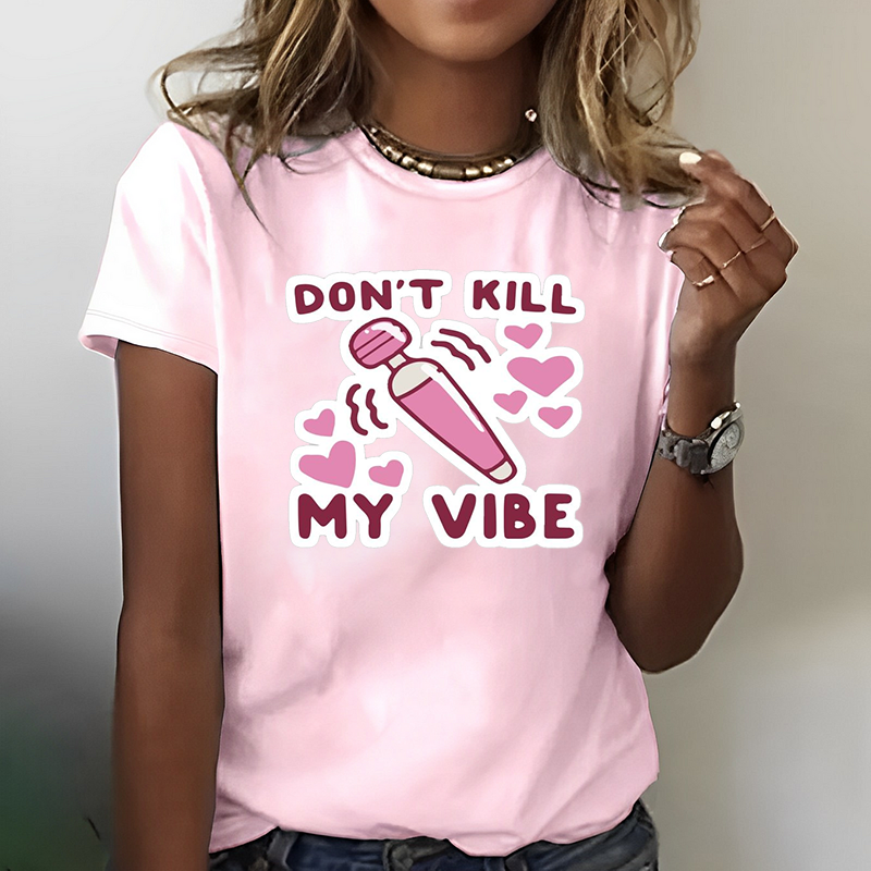 Don't Kill My Vibe T-shirt ctolen