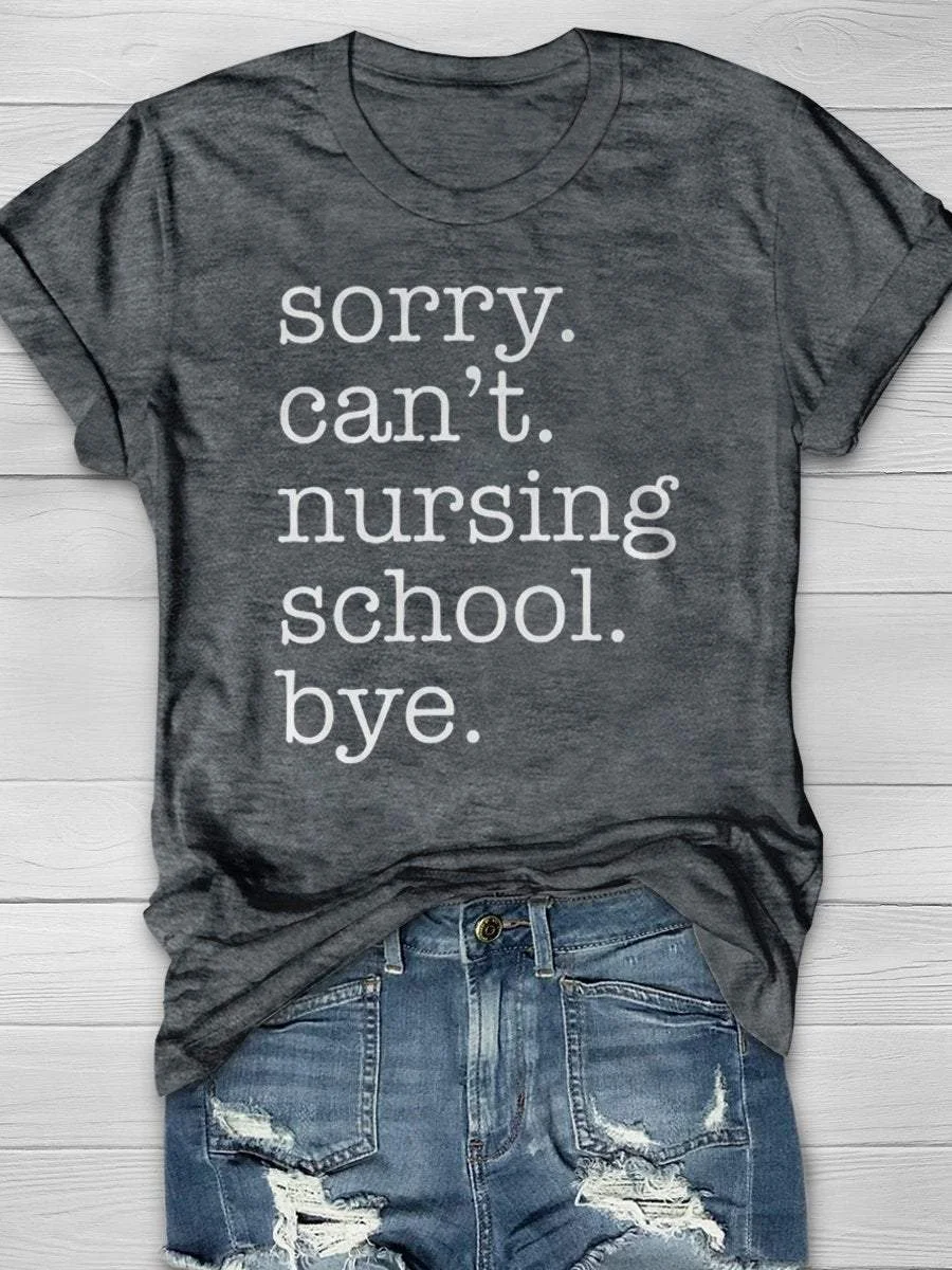 Sorry Can't Nursing School Bye Print Short Sleeve T-shirt