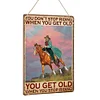 Cowgirl You Don't Stop Riding When You Get Old - Wooden Signs - 30*40cm