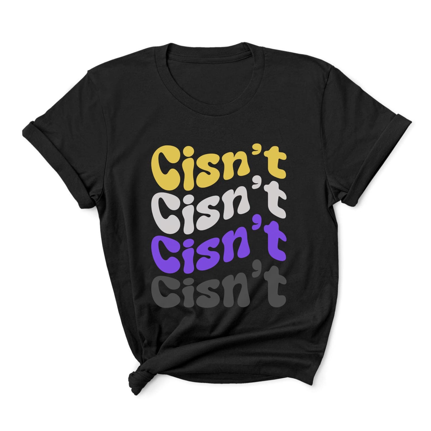 Cisn't funny nonbinary t-shirt