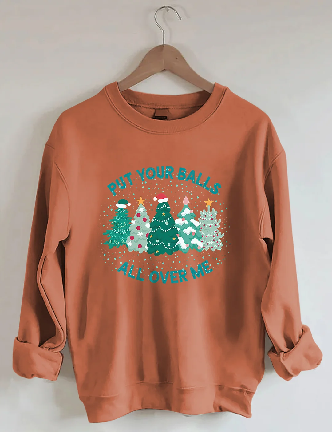 Put Your Balls All Over Me Christmas Sweatshirt