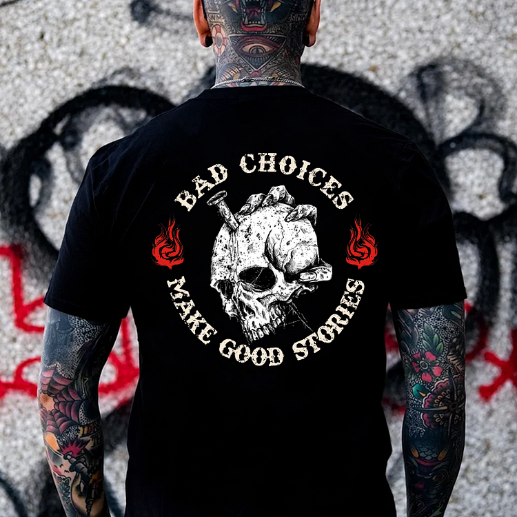 Bad Choices Make Good Stories Skull T-shirt