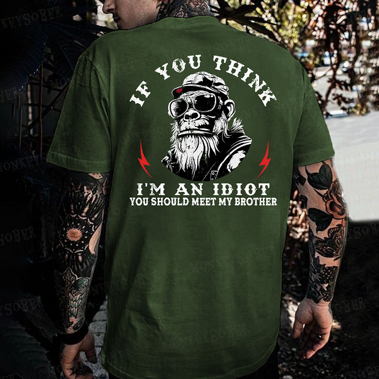 If You Think I'm An Idiot, You Should Meet My Brother  Monkey T-shirt