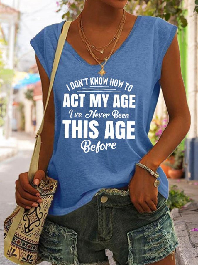 I Don&#039;T Know How To Act My Age Tank Top