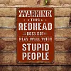 Warning This Redhead Does Not Play Well With Stupid People - Vintage Metal Signs(12*16Inch) - Warning