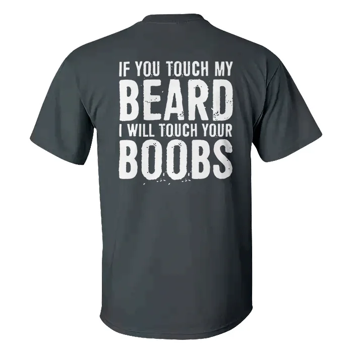 If You Touch My Beard I Will Touch Your Boobs T-shirt