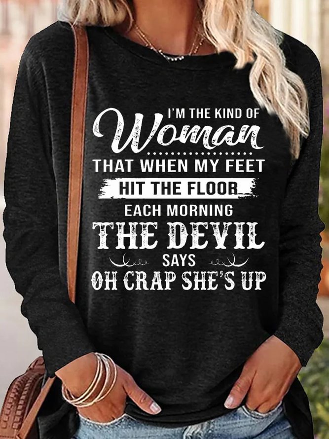 Womens I’m The Kind Of Woman That When My Feet Hit The Floor Each Morning The Devil Says Tops