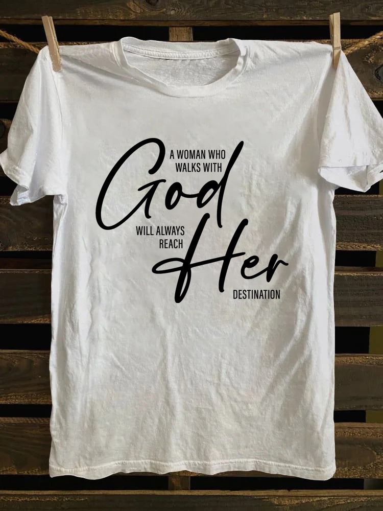 A Woman Who Walks With God, Will Always Reach Her Destination T-Shirt