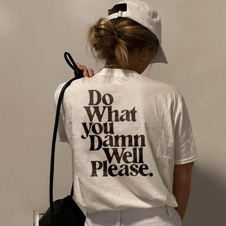 Do What You Damn Well Please T-shirt