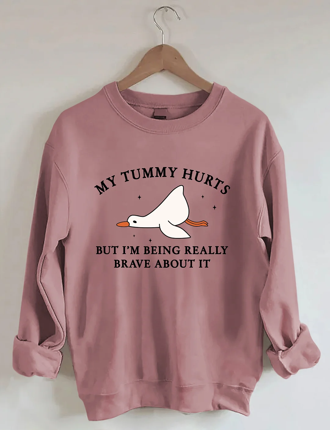 My Tummy Hurts But I'm Being Really Brave About It Sweatshirt