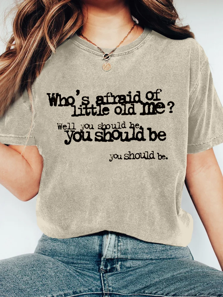 Who's Afraid You Should Be Crew Neck Washed T Shirt