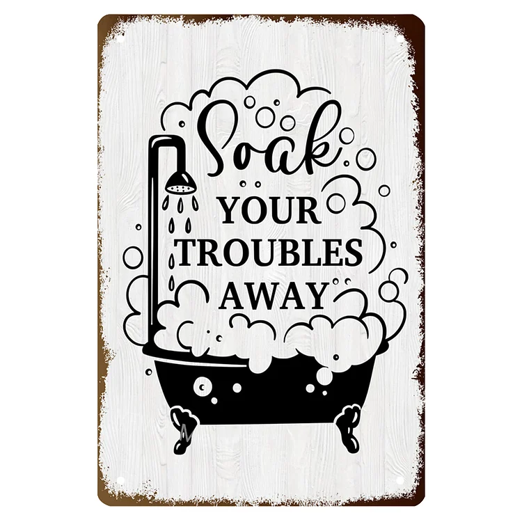 Soak Your Troubles Away - Vintage Tin Signs/Wooden Signs - 7.9x11.8in & 11.8x15.7in