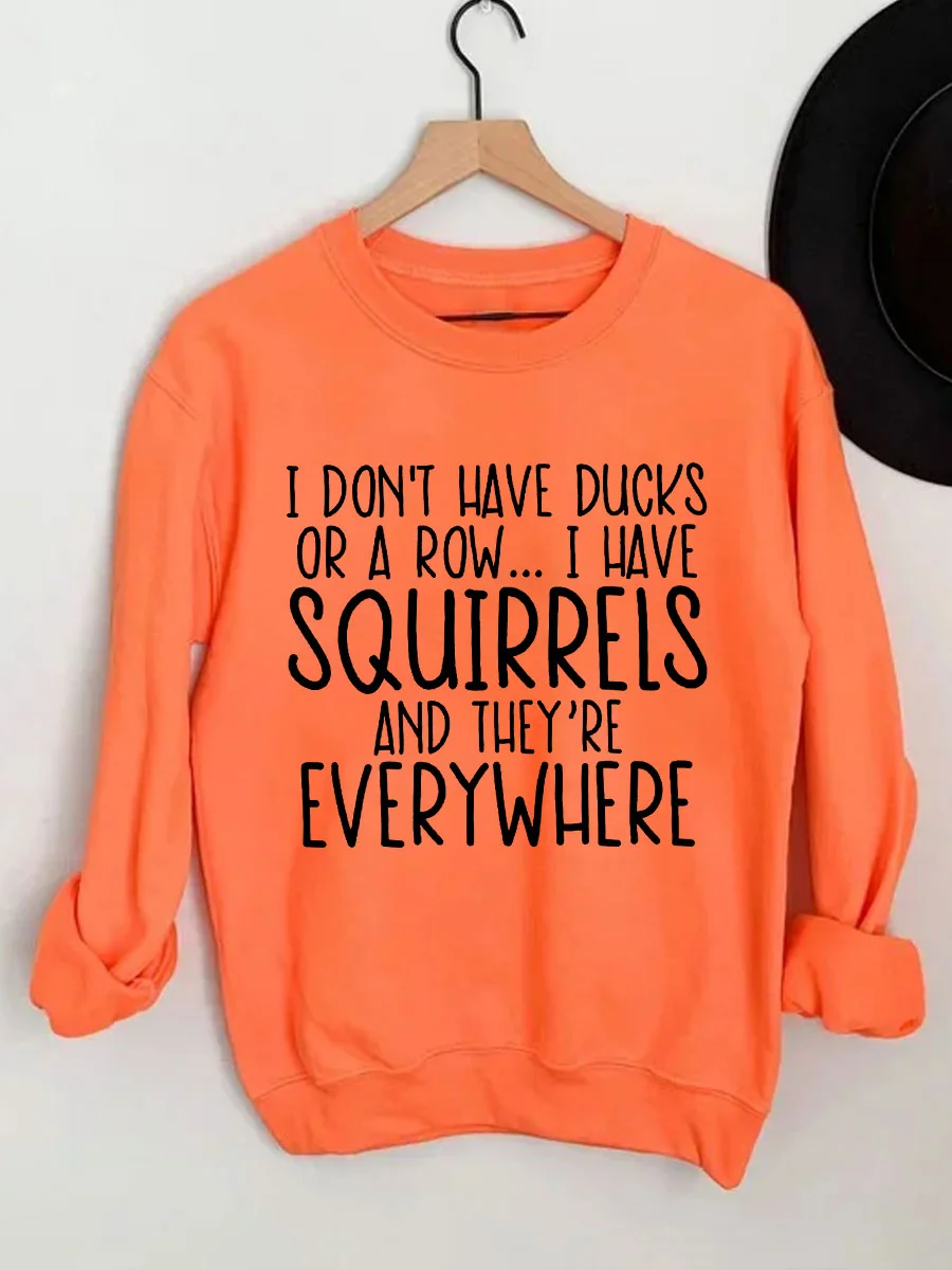 I Don't Have Ducks Sweatshirt