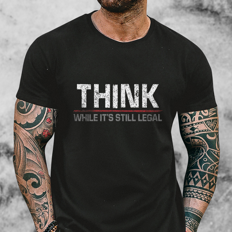 Livereid Think While It's Still Legal Print T-shirt - Livereid