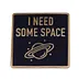 I Need My Space