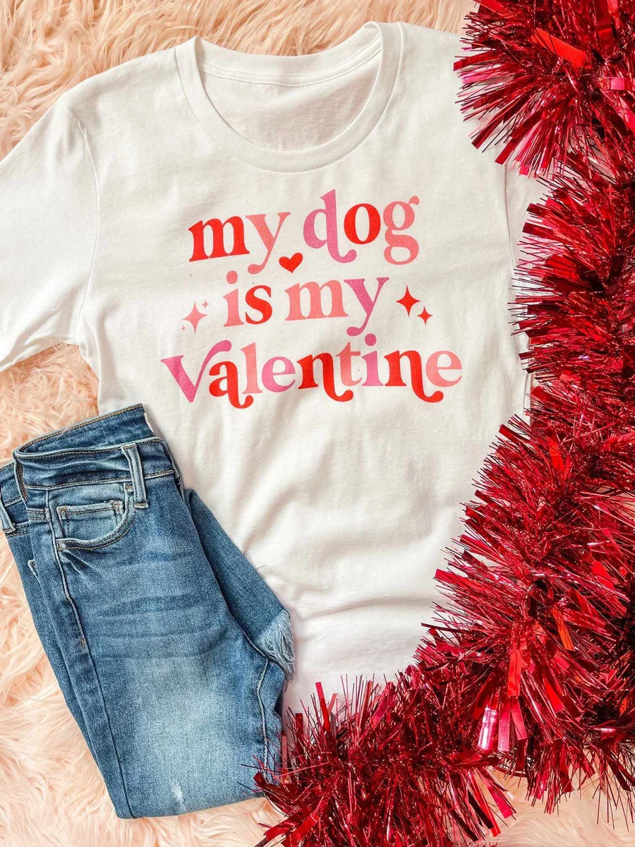 My Dog Is My Valentine T-shirt