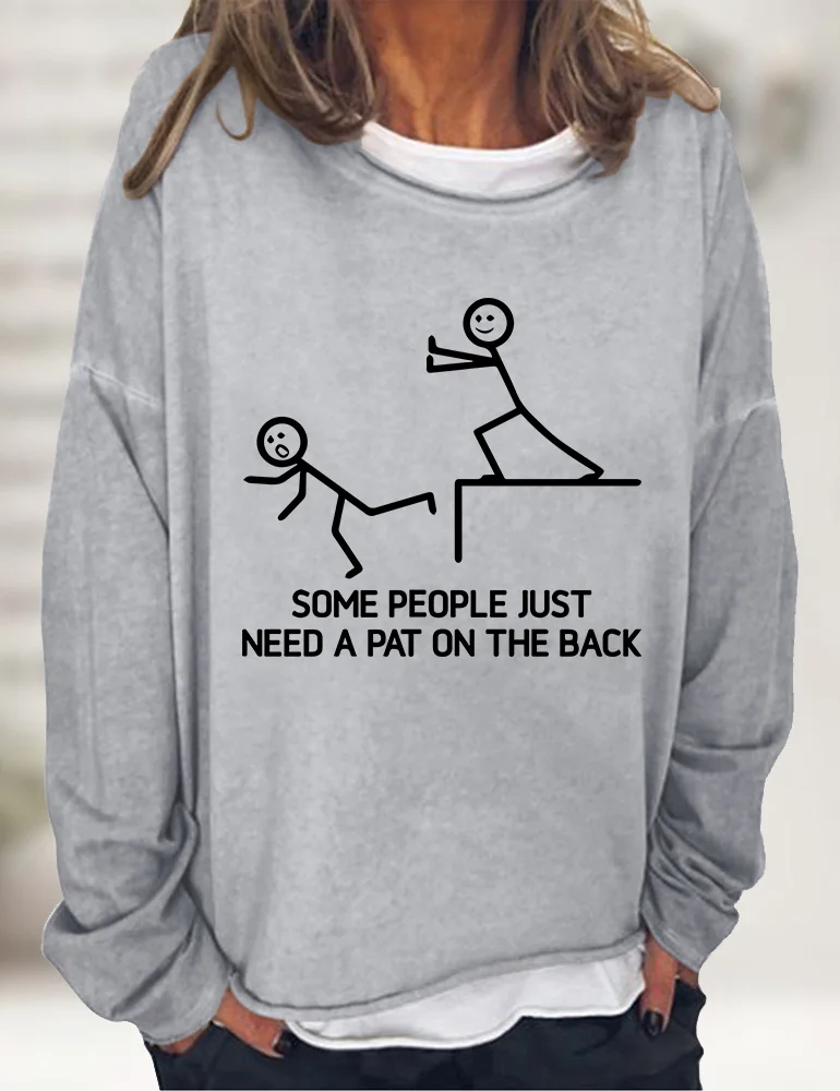 Some People Just Need A Pat On The Back Sweatshirt
