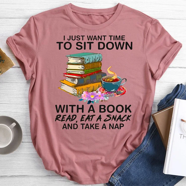 i just want time to sit down with a book read, eat a snack and take a nap Round Neck T-shirt-0021420