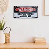 Warning Stupid People Annoy me - Car License(6*12Inch)
